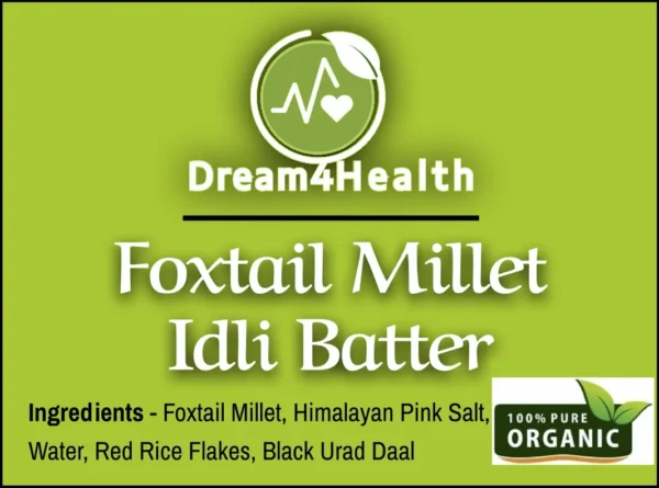 Organic Foxtail Millet Idli Batter by Dream4Health